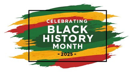 Bold artistic design with brush strokes in vibrant Pan African colors commemorating Black History Month and cultural awareness for 2025