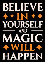 "Believe in Yourself and Magic Will Happen - Motivational T-Shirt Design"