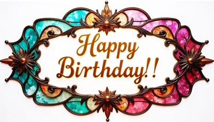 Happy Birthday inscription in a dazzling stained glass frame with colorful panels and intricate patterns