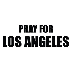 Pray for Los Angeles Text Vector Isolated on White Background