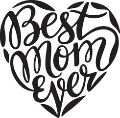 Obraz premium best mom ever in a heart shape calligraphy vector art illustration