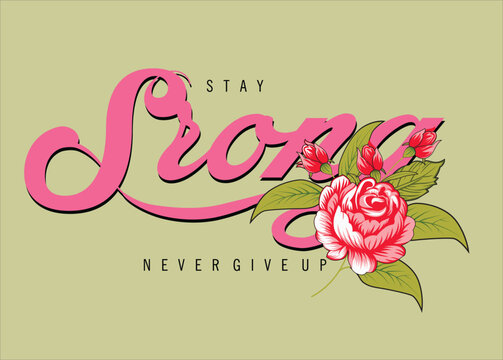 stay strong slogan letters. red rose vector illustration ,Stay strong never give up fashion slogan. strong typography style writing. eps8 - Powered by Adobe