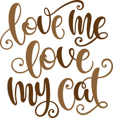 Love me love my cat handwritten sign. Modern brush lettering. slogan about cat. Phrase for wall decor, poster design, postcard, t-shirt print or mug print. Meow power. Vector isolated illustration