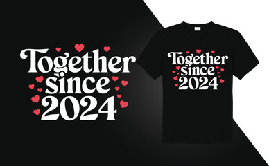 Valentine Day T-shirt design Together since 2024