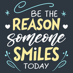Be the reason someone smiles today typography design