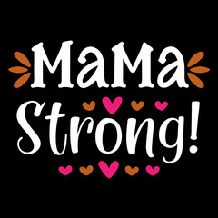   mama strong   typography t-shirt design on white background 