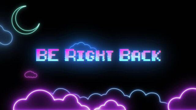 Be right back neon sign for streaming services or podcasts
