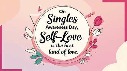 Obraz premium Singles Awareness Day Celebrates Self Love As The Best Kind Of Love