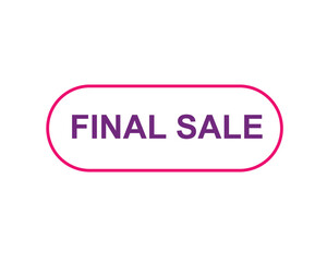 Final Sale text label, super sale, big sale, closing sale, last chance, clearance sale