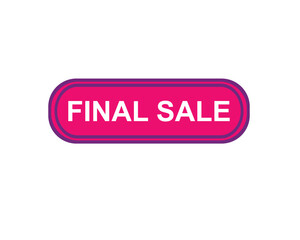 Final Sale text label, super sale, big sale, closing sale, last chance, clearance sale