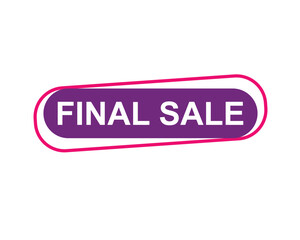 Final Sale text label, super sale, big sale, closing sale, last chance, clearance sale