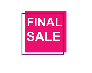 Final Sale text label, super sale, big sale, closing sale, last chance, clearance sale