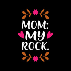  mom my rock   typography t-shirt design on white background 