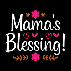  mama's blessing  typography t-shirt design on white background 