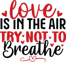 Love is in the Air Try Not to Breathe