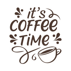 It's Coffee Time, Typography Coffee t-shirt and Hoodie design, Lettering Design Vector