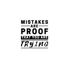 Mistakes are proof that you are trying motivational quote about perseverance