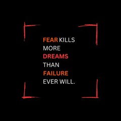 Fear kills more dreams than failure ever will motivational typography design