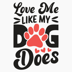 Love Me Like My Dog Does vector file 