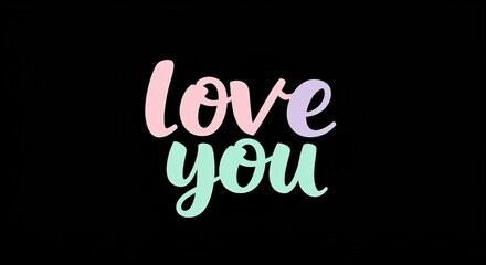Love You Message: A simple, elegant message, "Love You," in a delightful pastel color palette set against a bold black background.