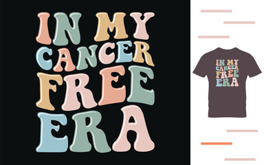In my cancer free era t shirt design