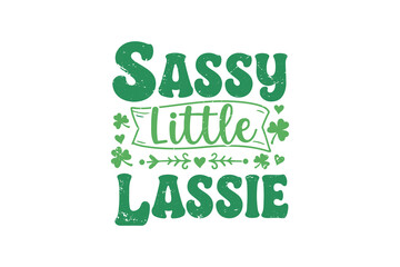 Sassy little lassie, St.Patrick&rsquo;s Day SVG Typography t Shirt Design