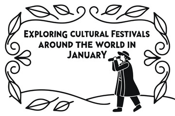 Exploring Cultural Festivals Around the World in January