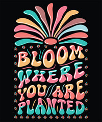 Bloom where you are planted graphic design