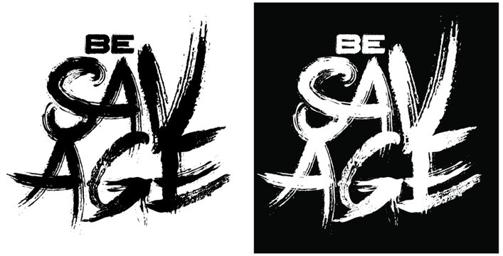 BE SAVAGE T Shirt Design Brush Lettering Vectors
