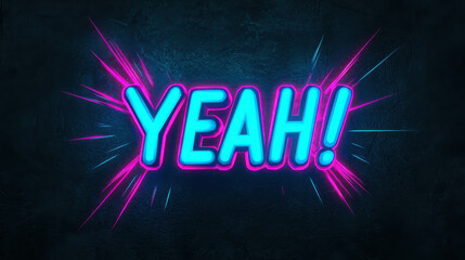 Neon Yeah: A bold, vibrant, and neon-colored "YEAH!" exclamation bursts across the screen, with an explosive design for energy and positivity.  