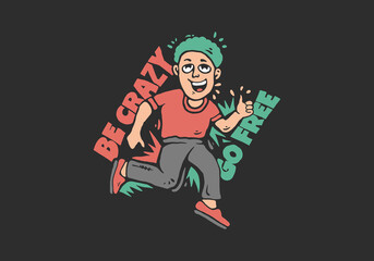 Be crazy go free. Man jumping, character illustration in flat art style. Good for t-shirt print