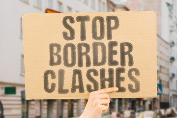 Stop Border Clashes to maintain peace and prevent violence. Tensions. Diplomacy. Stability. Resolution. Negotiation. Safety. Unity