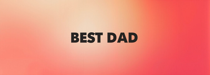Obraz premium Best Dad text with gradient background and simple typography