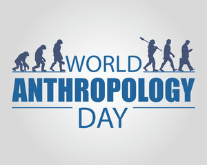 World Anthropology Day Celebration Shows Human Evolution Progression. Background, banner, poster, card, placard, postcard design, vector illustration.