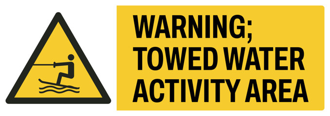Obraz premium ISO warning safety signs uppercase text_warning ; towed water activity area_landscape size 1/2 a4,a3,a2,a1 