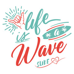 life is a wave surf, summer, lettering, surf, Wave, surfer, sea.