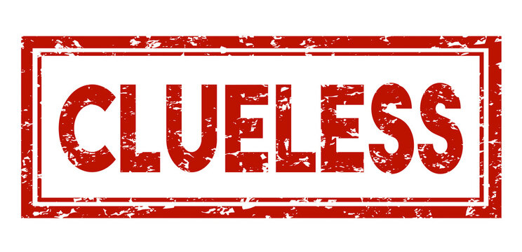 Clueless Stamp Grungy Red Style Unaware Uninformed Word Illustration
