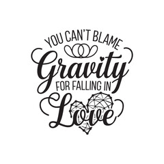 You Can't Blame Gravity For Falling in Love