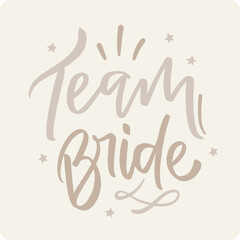 Team Bride in Modern hand Lettering. vector.
