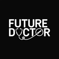 Future Doctor greeting card design with hand drawn lettering. Future Doctor typography t shirt design.