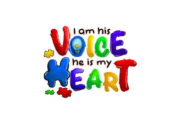 I am his Voice he is my Heart, Autism Awareness Sublimation T Shirt Design