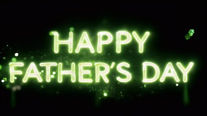 Green neon text fades into view with an evaporation effect against black backdrop providing stylish dynamic Father’s Day animation