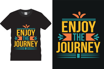 Enjoy the journey Typography t shirt design