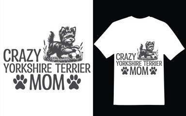 Yorkshire Terrier t-shirt design. Crazy Yorkshire Terrier mom t-shirt design, graphic design.