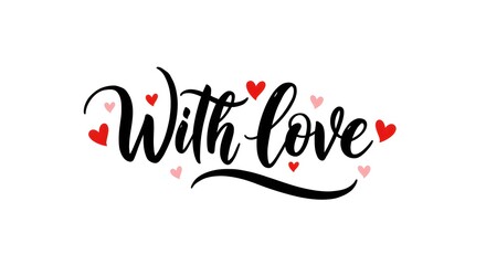 "With Love" in calligraphy-style black, accented by minimalistic red and pink hearts. Romantic text. Love. 
