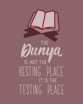 The dunya is not the resting place it is the testing place. Ramadan Lettering. Greeting card with hand drawn lettering. Religion Islamic quote