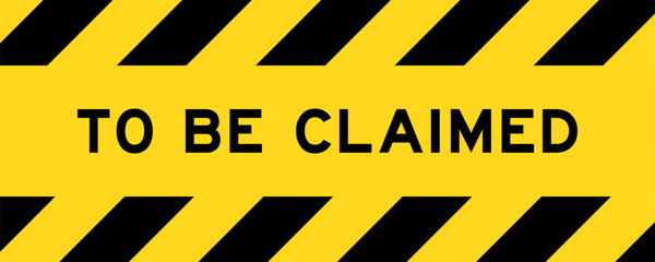 Yellow and black color with line striped label banner with word to be claimed