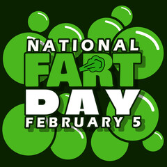 National Fart Day to celebrate on February 5th. Bold text with green bubbles on black background.