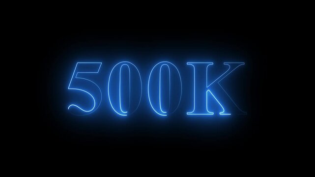 Neon 500k text effect video motion on black background. Glowing sign effect florescent text for social media follow subscription motion. 4k