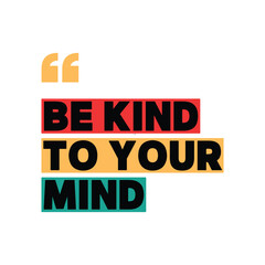 A handwrittin typography be kind to your mind